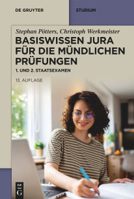 Basiswissen Jura für die mündlichen Prüfungen (1. und 2. Staatsexamen) (German Edition) - 9783111388304 by Stephan Pötters, Christoph Werkmeister, 9783111388304