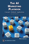 The AI Marketing Playbook (Concepts • Methods • Applications) by Mark Lamplugh, 9781501522895