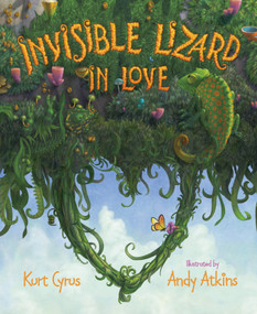 Invisible Lizard in Love by Kurt Cyrus, Andy Atkins, 9781534110151