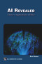 AI Revealed (Theory, Applications and Ethics) by Herman Erik, 9781501523335