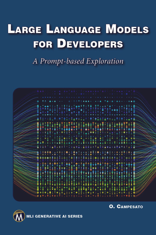 Large Language Models for Developers (A Prompt-based Exploration of LLMs) by Oswald Campesato, 9781501523564