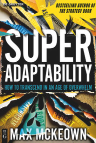 Superadaptability (How to Transcend in an Age of Overwhelm) by Max Mckeown, 9783111575124