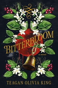 Bitterbloom by Teagan Olivia King, Molly von Borstel, 9798887981260
