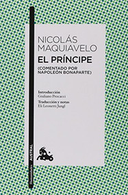 El príncipe (Comentado por Napoleón Bonaparte) / The Prince (Commented by Napoleon Bonaparte) (Spanish Edition) by Nicolás Maquiavelo, Giuliano Procacci, Eli Leonetti Jungl, 9786070735127