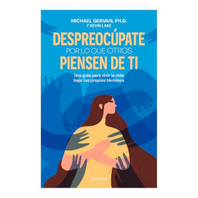Despreocúpate por lo que otros piensen de ti / The First Rule of Mastery (Spanish Edition) by Michael Gervais, Sharbel Pimentel, 9786073919722