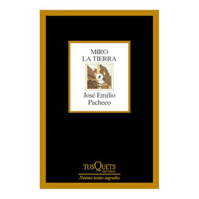 Miro la tierra (Poesía) / I Look at the Ground (Poems) (Spanish Edition) by José Emilio Pacheco, 9786073922470