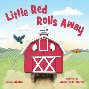 Little Red Rolls Away by Linda Whalen, Jennifer E. Morris, 9781585369874