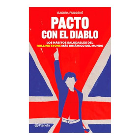 Pacto con el diablo: Los hábitos saludables del Rolling Stone más dinámico del mundo / A Pact with the Devil: The Healthy Habits of.. (Spanish Edition) by Isadora Puiggené, 9786073923095