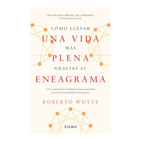 Cómo llevar una vida más plena gracias al eneagrama / How to Live a More Fulfilling Life Through the Enneagram (Spanish Edition) by Roberto Whyte, Margarita Guerra, Ramiro Calle, 9786073923149