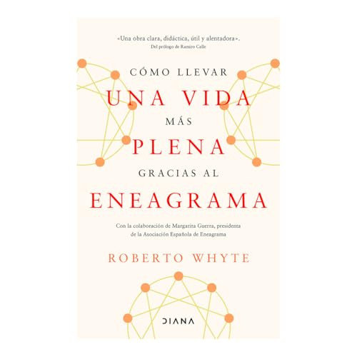 Cómo llevar una vida más plena gracias al eneagrama / How to Live a More Fulfilling Life Through the Enneagram (Spanish Edition) by Roberto Whyte, Margarita Guerra, Ramiro Calle, 9786073923149
