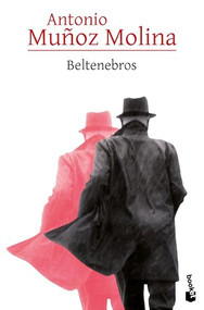Beltenebros (Novela negra / Noir) (Spanish Edition) by Antonio Muñoz Molina, 9786073923217
