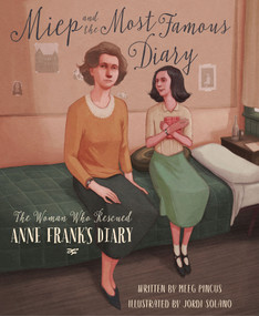 Miep and the Most Famous Diary (The Woman Who Rescued Anne Frank's Diary) by Meeg Pincus, Jordi Solano, 9781534110250