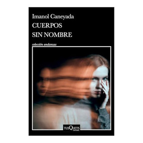 Cuerpos sin nombre. Premio Dashiell Hammett 2022 (Novela) / Nameless Bodies (A Novel) (Spanish Edition) by Imanol Caneyada, 9786073924221