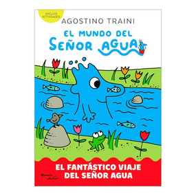 El mundo del señor Agua 1. El fantástico viaje del señor Agua / The World of Mr Water (Spanish Edition) by Agostino Traini, Agostino Traini, Francisco Figueroba, 9786073924276