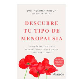 Descubre tu tipo de menopausia: Una guía personalizada para gestionar tu menopausia y mejorar tu salud / Unlock Your Menopause Type (Spanish Edition) by Heather Hirsch, Remedios Diéguez Diéguez, 9786075698939