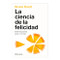 La ciencia de la felicidad: Siete lecciones para vivir bien / The Science of Happiness (Spanish Edition) by Bruce Hood, Manos dibujando, Verónica Puertollano, 9786075698977