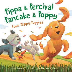 Pippa and Percival, Pancake and Poppy (Four Peppy Puppies) by Deborah Diesen, Grace Zong, 9781585363865