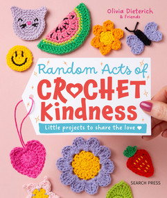 Random Acts of Crochet Kindness (Little projects to share the love) by Olivia Dieterich, 9781800923249