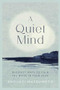 A Quiet Mind (Buddhist ways to calm the noise in your head) by Shoukei Matsumoto, 9781787395800