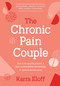 The Chronic Pain Couple (How to be a joyful partner & have a remarkable relationship in spite of chronic pain) by Karra Eloff, 9781922539212