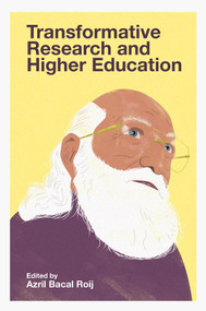 Transformative Research and Higher Education by Azril Bacal Roij, 9781801176972