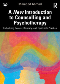 A New Introduction to Counselling and Psychotherapy (Embedding Context, Diversity, and Equity into Practice) by Mamood Ahmad, 9781032805931