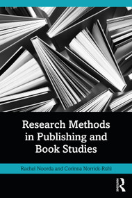 Research Methods in Publishing and Book Studies by Rachel Noorda, Corinna Norrick-Rühl, 9781032830711