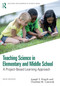 Teaching Science in Elementary and Middle School (A Project-Based Learning Approach) by Joseph S. Krajcik, Charlene M. Czerniak, 9781032754000