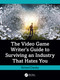 The Video Game Writer's Guide to Surviving an Industry That Hates You by Richard Dansky, 9781032972619