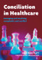 Conciliation in Healthcare (v. 2, Care and Practice) by Anne Ward Platt, Liam Donaldson, 9781846190858