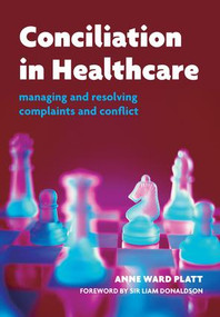 Conciliation in Healthcare (v. 2, Care and Practice) by Anne Ward Platt, Liam Donaldson, 9781846190858