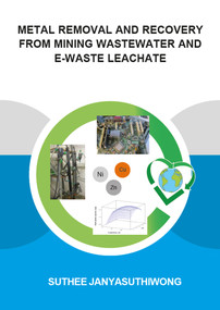 Metal Removal and Recovery from Mining Wastewater and E-waste Leachate by Suthee Janyasuthiwong, 9781138029491