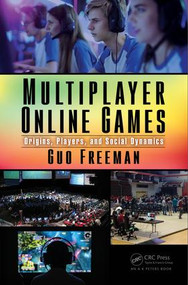 Multiplayer Online Games (Origins, Players, and Social Dynamics) by Guo Freeman, 9781498767651