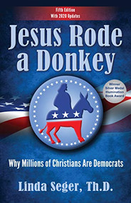 Jesus Rode a Donkey (Why Millions of Christians Are Democrats (Updated Edition)) by Linda Seger, 9781950892143