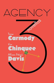 Agency 3 (novellas) by Kim Chinquee, Allison Pitinii Davis, Teresa Carmody, 9781936097623