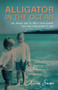 Alligator In The Ocean (A Family's Fight to Stop a Serial Predator and Their Determination to Heal) by Anina Swan, 9781636986838