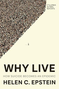 Why Live (How Suicide Becomes an Epidemic) by Helen C. Epstein, 9798987053744