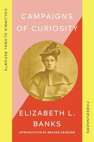 Campaigns of Curiosity (Journalistic Adventures of an American Girl in London) by Elizabeth L. Banks, Brooke Kroeger, 9781967190027