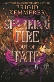 Sparking Fire Out of Fate by Brigid Kemmerer, 9781547613458