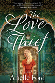 The Love Thief (A Novel) by Arielle Ford, 9781401999063