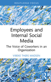 Employees and Internal Social Media (The Voice of Coworkers in an Organization) by Vibeke Thøis Madsen, 9781032939230
