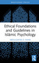 Ethical Foundations and Guidelines in Islāmic Psychology by AbdulGafar O. Fahm, 9781032657349
