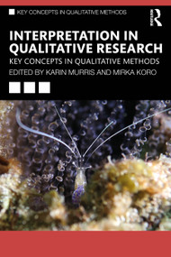 Interpretation in Qualitative Research (Key Concepts in Qualitative Methods) by Karin Murris, Mirka Koro, 9781032954622