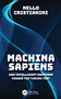 Machina Sapiens (How Intelligent Machines Passed the Turing Test) by Nello Cristianini, 9781032949116