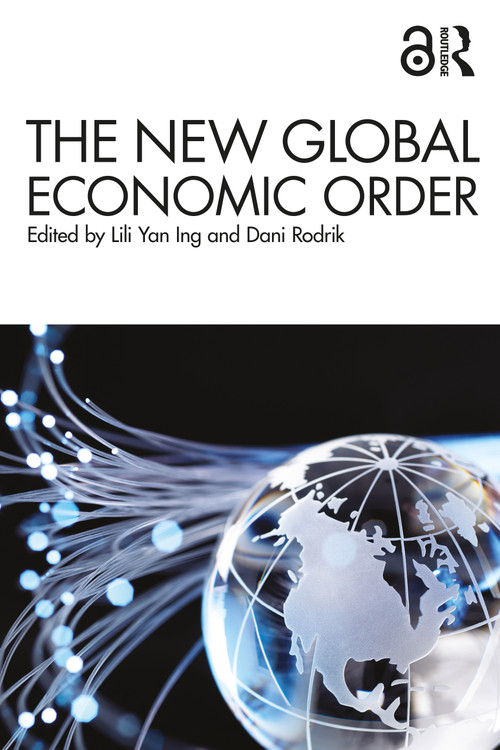 The New Global Economic Order by Lili Yan Ing, Dani Rodrik, 9781032945538