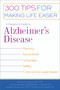 A Caregiver's Guide to Alzheimer's Disease (300 Tips for Making Life Easier) by Patricia R. Callone, Connie Kudlacek, Barbara C. Vasiloff, Janaan D. Manternach, Roger A. Brumback, 9781932603163