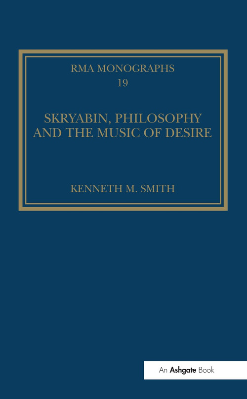 Skryabin, Philosophy and the Music of Desire by Kenneth M. Smith, 9781041089094