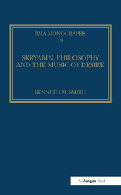 Skryabin, Philosophy and the Music of Desire by Kenneth M. Smith, 9781041089094