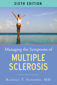 Managing the Symptoms of Multiple Sclerosis by Randall T. Schapiro, 9781936303649