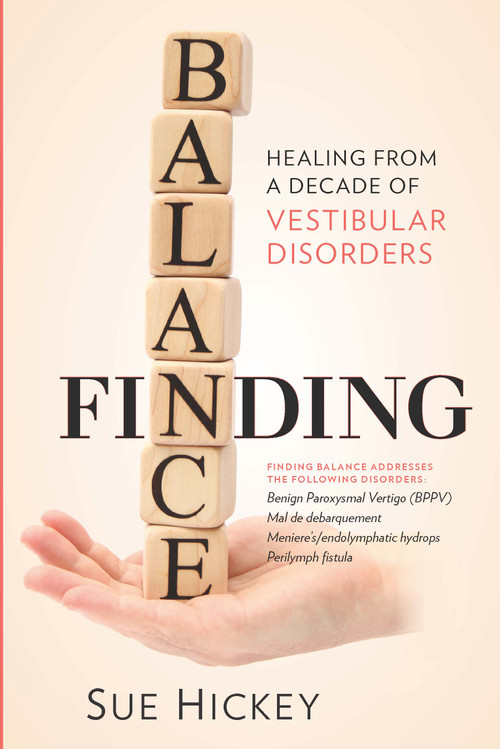 Finding Balance (Healing From A Decade of Vestibular Disorders) by Sue Hickey, 9781936303144